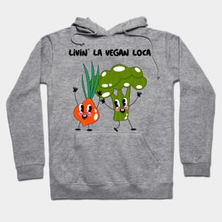 Livin' la vegan loca Hoodie